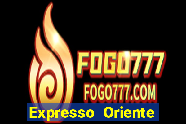 Expresso Oriente rota atual